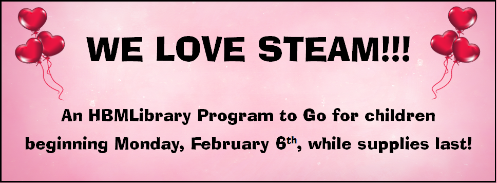 We love steam! An HBMLibrary Program to Go for children beginning 2/6