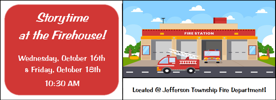 Storytime at the Firehouse! 10/16 & 10/18 10:30 AM located at Jefferson Township Fire Department with a clipart of a fire station and fire engines