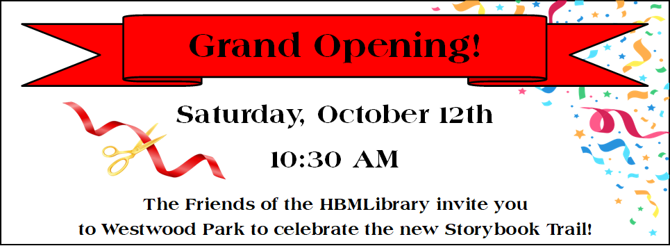 Grand Opening! Saturday, October 12th 10:30 AM The Friends of the HBMLibrary invite you to Westwood Park to celebrate the new storybook trail! confetti with red ribbon and gold scissors