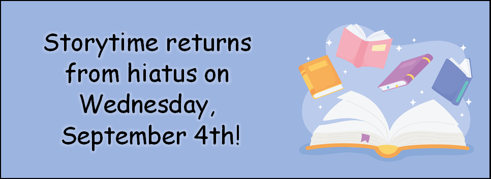 Storytime returns from hiatus on Wednesday, September 4th! image of an open books with 4 other books floating above it on a light purple background