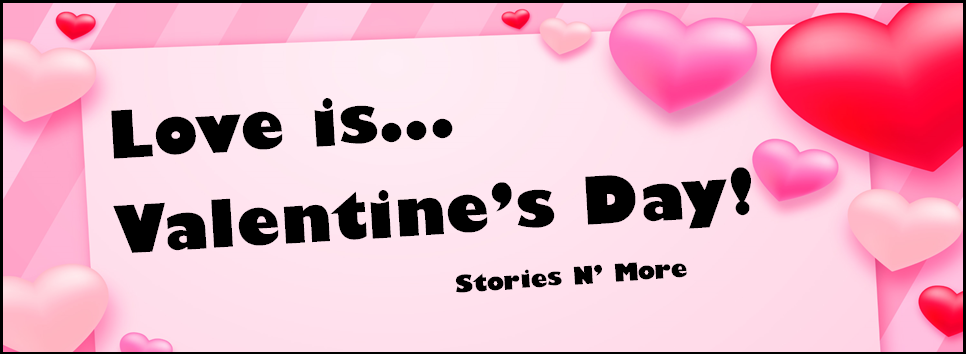 "Love is...Valentine's Day! Stories N More" with a pink striped background and hearts