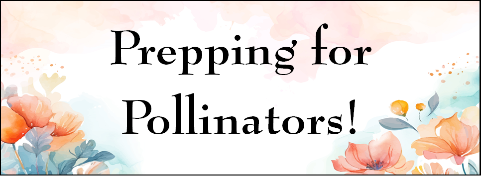 "Prepping for Pollinators!" with watercolor flowers