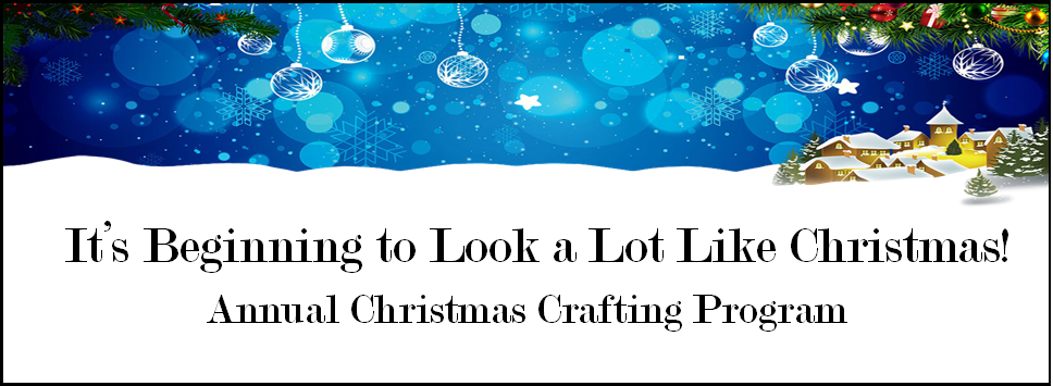 It's Beginning to Look a Lot Like Christmas! Annual Christmas Crafting Program